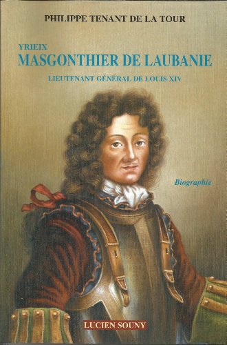 Beispielbild fr Yrieix Masgonthier de Laubanie : Lieutenant gnral de Louis XIV zum Verkauf von medimops