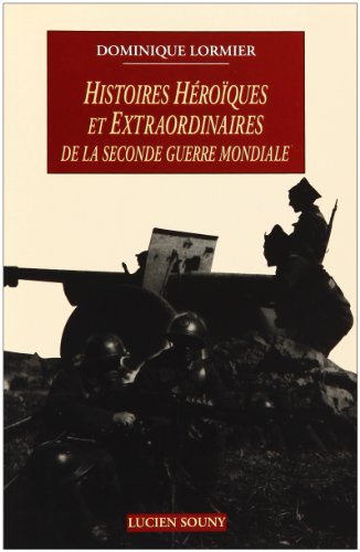 Stock image for Histoires hroques et extraordinaires de la seconde guerre mondiale for sale by A TOUT LIVRE