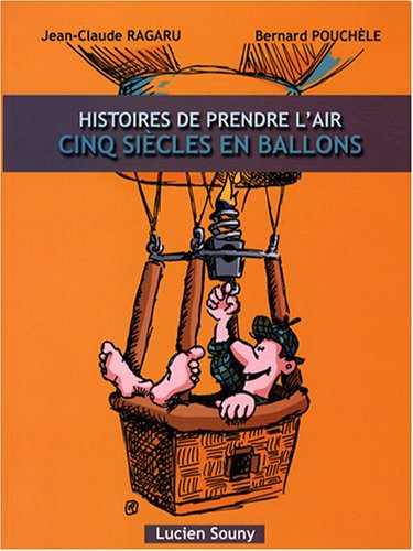 Beispielbild fr Histoires de prendre l'air : Cinq sicles en ballons zum Verkauf von medimops