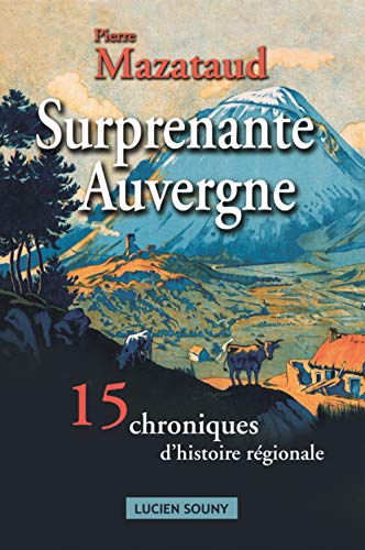 Beispielbild fr SURPRENANTE AUVERGNE, 15 CHRONIQUES D'HISTOIRES REGION. zum Verkauf von Ammareal