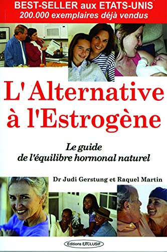 Beispielbild fr L'alternative estrog ne: Le guide de l' quilibre hormonal naturel zum Verkauf von ThriftBooks-Dallas