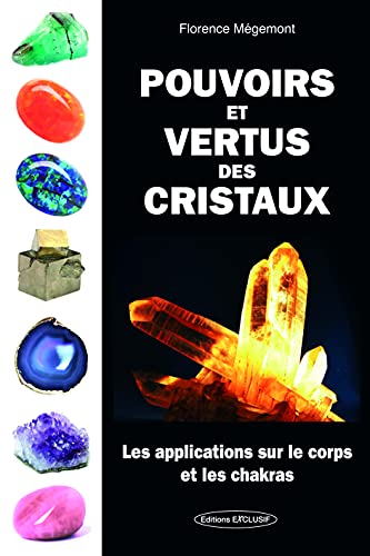 9782848910574: Pouvoirs et vertus des cristaux: Les applications sur le corps et les chakras