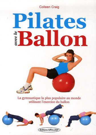 Imagen de archivo de Pilates Avec Le Ballon : Sculptez Votre Corps En Harmonie Et En Douceur a la venta por RECYCLIVRE