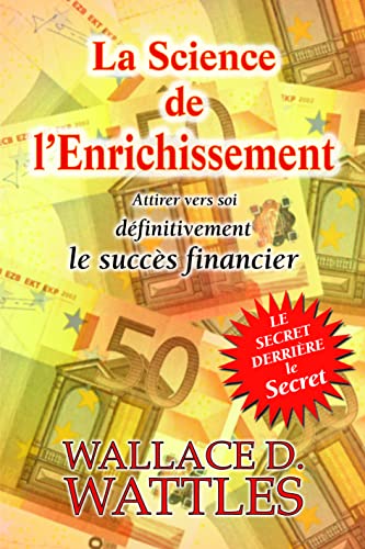 Stock image for La Science de l'Enrichissement : Attirer dfinitivement vers soi la prosprit financire for sale by Revaluation Books