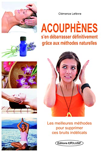 9782848910826: Acouphnes: S'en dbarrasser dfinitivement grce aux mthodes naturelles