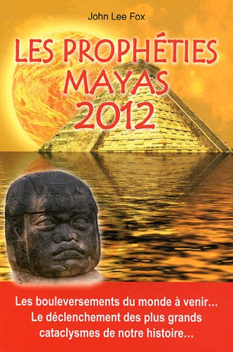 Beispielbild fr Les prophties mayas 2012: Les bouleversements du monde  venir . Le dclenchement des plsu grands . zum Verkauf von Gallix