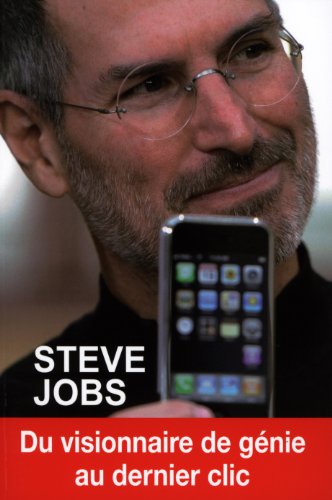 Beispielbild fr Steve Jobs: Du visionnaire de gnie au dernier clic zum Verkauf von Ammareal