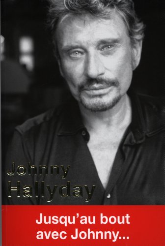 Beispielbild fr Johnny Hallyday - Jusqu'au bout avec Johnny. zum Verkauf von medimops