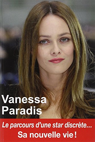 Beispielbild fr Vanessa Paradis - Le parcours d'une star discrte - Sa nouvelle vie ! zum Verkauf von Ammareal