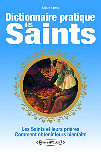Beispielbild fr Dictionnaire pratique des Saints: les saints et leurs prires comment obtenir leurs bienfaits [Broch] Bonvin, Emilie zum Verkauf von BIBLIO-NET