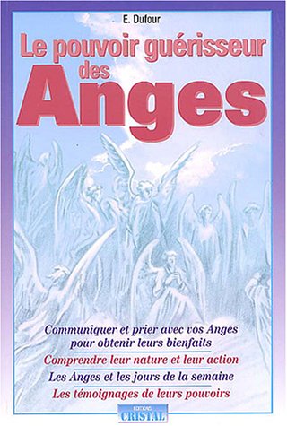 Stock image for Le Pouvoir Gurisseur Des Anges : Communiquer Et Prier Avec Vos Anges Pour Obtenir Leurs Bienfaits, for sale by RECYCLIVRE