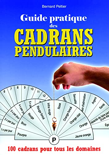 9782848950723: Guide pratique des Cadrans Pendulaires: Plus de 100 cadrans pour tous les domaines