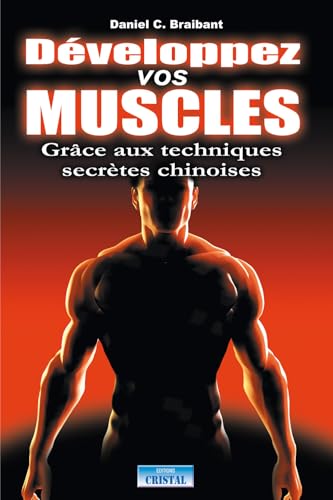 Beispielbild fr Dveloppez vos muscles: Grce aux techniques secrtes chinoises [Broch] Braibant, Daniel C. zum Verkauf von BIBLIO-NET