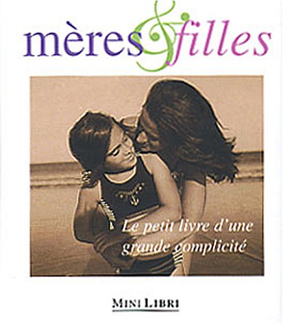 Stock image for Mres Et Filles, Le Petit Livre D'une Grande Complicit for sale by RECYCLIVRE