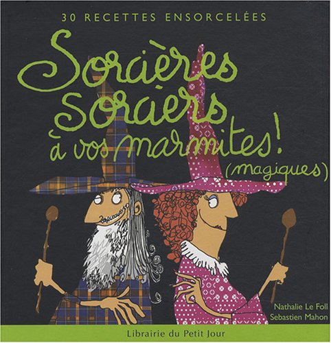 Beispielbild fr Sorci?res sorciers ? vos marmites ! : 30 Recettes ensorcel?es - Nathalie Le Foll zum Verkauf von Book Hmisphres