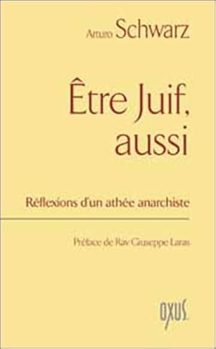 ÃŠtre juif, aussi - rÃ©flexions d'un athÃ©e anarchiste (French Edition) (9782848980812) by Schwarz, Arturo