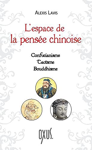 9782848981321: L'espace de la pense chinoise: Confucianisme, taosme, bouddhisme