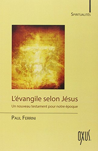 L'Ã©vangile selon JÃ©sus - Un nouveau testament pour notre Ã©poque (9782848981512) by Ferrini, Paul