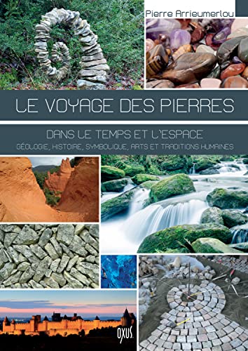 Beispielbild fr Le voyage des pierres - Dans le temps et l'espace - Nature, histoire, symbolique, arts et traditions humaines zum Verkauf von medimops