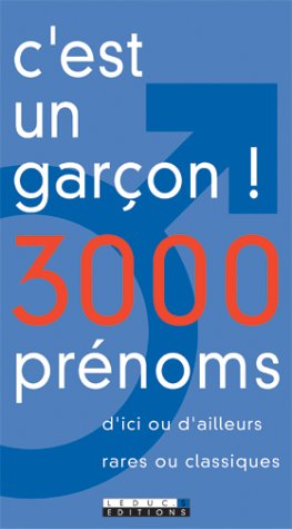 Stock image for C'est un garon ! : 3 000 prnoms for sale by medimops