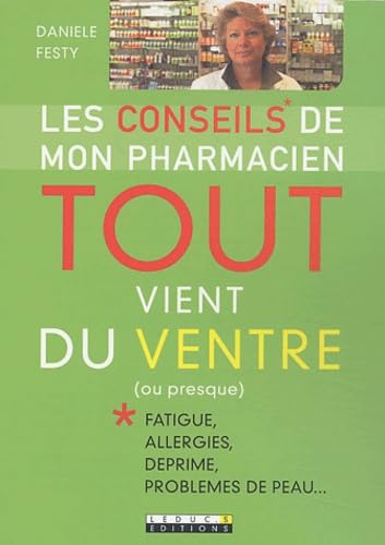 Stock image for Tout vient du ventre (ou presque) : Fatigue - Allergies - Dprime - Problmes de peau for sale by Ammareal