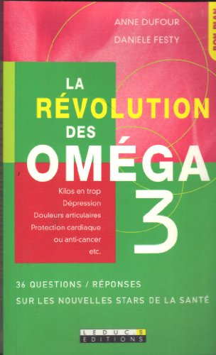 Imagen de archivo de La rvolution des omga 3: 50 questions / rponses sur les nouvelles stars de la sant a la venta por pompon