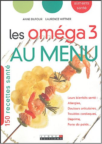 Beispielbild fr Les Omga 3 Au Menu : 150 Recettes Sant : Leurs Bienfaits Sant : Allergies, Douleurs Articulaires, zum Verkauf von RECYCLIVRE