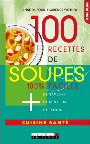 Beispielbild fr 100 recettes de soupes: 100 % faciles zum Verkauf von Ammareal
