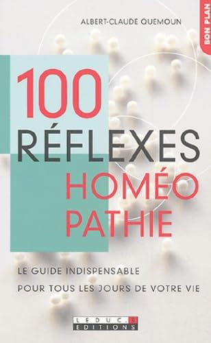 Beispielbild fr 100 rflexes homopathie : Le guide indispensable pour tous les jours de votre vie zum Verkauf von medimops