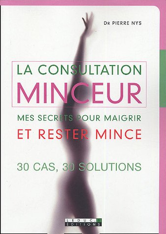 Beispielbild fr La consultation minceur : Mes secrets pour maigrir et rester mince. 30 cas, 30 solutions. zum Verkauf von medimops