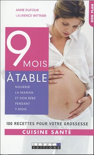 Beispielbild fr 9 mois  table : 100 recettes pour votre grossesse zum Verkauf von medimops