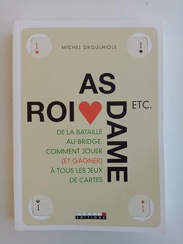 9782848990651: As, Roi, Dame etc: De la bataille au bridge, comment jouer et (gagner)  tous les jeux de cartes