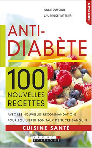 Beispielbild fr Anti-diabte : 100 Nouvelles Recettes zum Verkauf von RECYCLIVRE