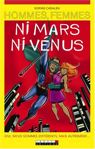 Stock image for Hommes, femmes ni Mars, ni Vnus : Oui, nous sommes diffrents, mais autrement. for sale by Ammareal