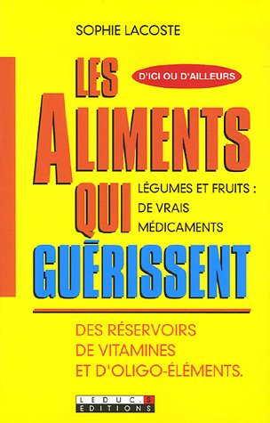 Beispielbild fr Les aliments qui gurissent : Des rservoirs de vitamines et d'oligo-lments zum Verkauf von books-livres11.com