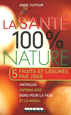 9782848991016: La sant 100% nature: 5 fruits et lgumes par jour