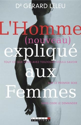 Beispielbild fr L'Homme (nouveau) expliqu aux Femmes : Tout ce que vous avez toujours voulu savoir sur le premier sexe san oser le demander zum Verkauf von Ammareal