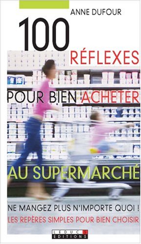 Beispielbild fr 100 rflexes pour bien acheter au supermarch zum Verkauf von Ammareal