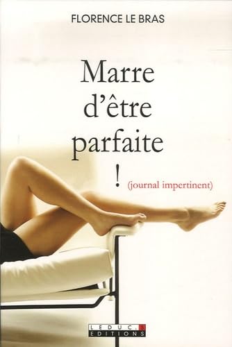 9782848991481: Marre d'tre parfaite !: Journal impertinent