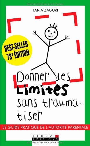 Beispielbild fr Donner Des Limites Sans Traumatiser : Le Guide Pratique De L'autorit Parentale zum Verkauf von RECYCLIVRE