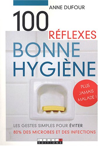Stock image for 100 réflexes bonne hygiène for sale by Lioudalivre