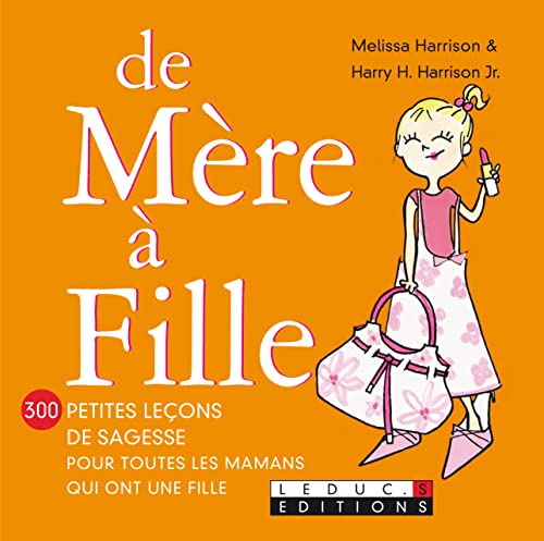 Imagen de archivo de De Mre  Fille : 300 Petites Leons De Sagesse Pour Toutes Les Mamans Qui Ont Une Fille a la venta por RECYCLIVRE