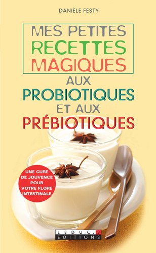 Beispielbild fr Mes petites recettes magiques aux probiotiques et aux prbiotiques zum Verkauf von medimops
