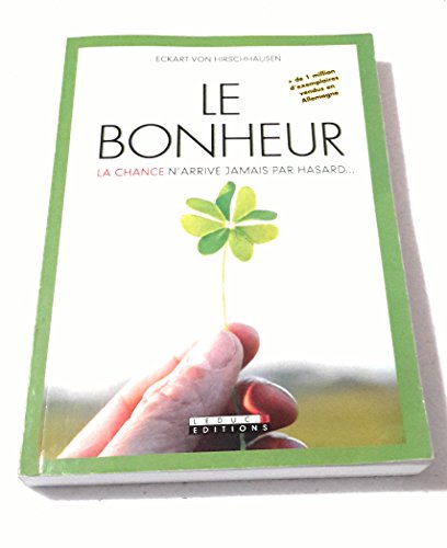 Stock image for Le bonheur : la chance n'arrive jamais par hasard. for sale by Ammareal
