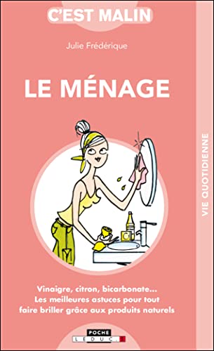Stock image for Le Mnage Malin : Vinaigre, Citron, Bicarbonate. Les Meilleures Astuces Pour Tout Faire Briller Gr for sale by RECYCLIVRE