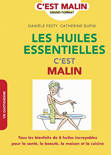 Beispielbild fr Les huiles essentielles, c'est malin zum Verkauf von pompon