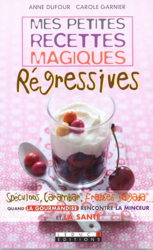 9782848995786: Mes petites recettes magiques rgressives: Spculoos, Carambar, fraises Tagada...Quand la gourmandise rencontre...