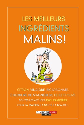 Beispielbild fr Les meilleurs ingrdients malins: Citron vinaigre bicarbonate chlorure de magnesium huile d'olive toutes les ast zum Verkauf von Ammareal