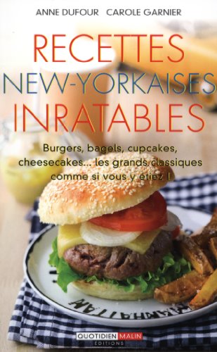 Stock image for Recettes New-yorkaises Inratables : Burgers, Bagels, Cupcakes, Cheesecakes. : Les Grands Classique for sale by RECYCLIVRE