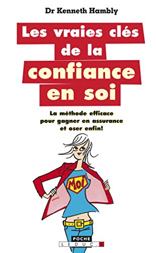 Stock image for Les Vraies Cls De La Confiance En Soi : La Mthode Efficace Pour Gagner En Assurance Et Oser, Enfin for sale by RECYCLIVRE